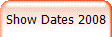 Show Dates 2008